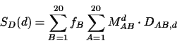 \begin{displaymath}S_D(d) = \sum_{B=1}^{20} f_B \sum_{A=1}^{20} M_{AB}^d \cdot D_{AB,d} \end{displaymath}