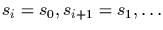 $s_{i}=s_{0}, s_{i+1}=s_{1}, \ldots$