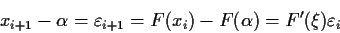 \begin{displaymath}x_{i+1}-\alpha = \varepsilon_{i+1} = F(x_i)-F(\alpha) =
F'(\xi) \varepsilon_i
\end{displaymath}