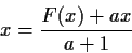 \begin{displaymath}x = \frac{ F(x)+ax}{a+1} \end{displaymath}