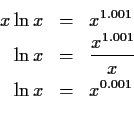 \begin{eqnarray*}x \ln x & = & x^{1.001}\\
\ln x & = & \frac{x^{1.001}}{x} \\
\ln x & = & x^{0.001} \\
\end{eqnarray*}