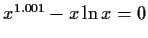 $x^{1.001}-x \ln x =0$