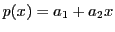 $\displaystyle p(x) = a_1 + a_2 x
$