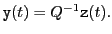 $ \mathtt{y}(t) = Q^{-1} \mathtt{z}(t).$