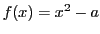 $ f(x)=x^2-a$