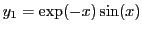$ y_1 =
\exp(-x)\sin(x)$