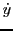 $ \dot{y}$