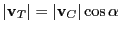 $ \vert{\bf v}_T\vert = \vert{\bf v}_C\vert\cos \alpha$