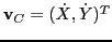 $ {\bf v}_C = (\dot{X},
\dot{Y})^T$