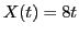 $ X(t) = 8t$
