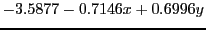 $\displaystyle -3.5877 -0.7146x + 0.6996y$