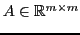 $ A \in
{\mathbb{R}}^{m\times m}$