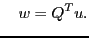 $\displaystyle \quad w = Q^Tu.
$