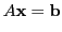 $\displaystyle A \mathbf{x} = \mathbf{b}$