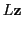$\displaystyle L \mathbf{z}$