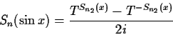 \begin{displaymath}S_n( \sin x ) = \frac{ T^{S_{n_2}(x)} - T^{-S_{n_2}(x)}} {2i} \end{displaymath}