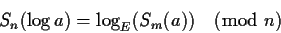 \begin{displaymath}S_n(\log a) = \log_E( S_m(a) ) \pmod{n} \end{displaymath}