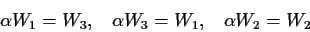 \begin{displaymath}\alpha W_1 = W_3,\;\;\; \alpha W_3 = W_1,\;\;\; \alpha W_2 = W_2 \end{displaymath}