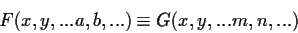 \begin{displaymath}F(x,y, ... a,b,...) \equiv G(x,y, ... m,n,... )\end{displaymath}