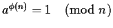 $a^{\phi(n)} = 1 \pmod{n}$