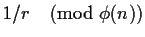 $1/r \pmod{\phi(n)}$