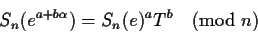 \begin{displaymath}S_n(e^{a+b\alpha}) = S_n(e)^a T^b \pmod{n}\end{displaymath}