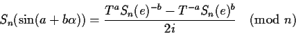 \begin{displaymath}S_n(\sin (a+b\alpha)) = \frac{T^aS_n(e)^{-b}-T^{-a}S_n(e)^b}{2i} \pmod{n}\end{displaymath}