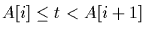 $A[i] \leq t < A[i+1]$