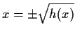 $x =\pm \sqrt{h(x)}$