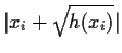 $\vert x_i+\sqrt{h(x_i)}\vert$