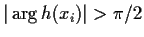 $\vert \arg h(x_i) \vert > \pi/2$