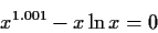 \begin{displaymath}x^{1.001}-x \ln x = 0 \end{displaymath}