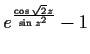 ${e^{{\frac {\cos\sqrt {2}z}{\sin z^2}}}}-1$