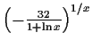 $\left (-\frac{32}{1+\ln x}\right )^{1/x}$