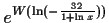 $e^{W( \ln ( -\frac{32}{1+\ln x} ) )}$