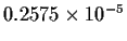 $0.2575 \times 10^{-5}$