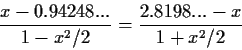 \begin{displaymath}\frac{x - 0.94248...}{1-x^2/2} = \frac{2.8198... - x}{1+x^2/2} \end{displaymath}
