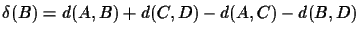 $ \delta (B) = d(A, B) + d(C, D) - d(A, C) - d(B, D)$