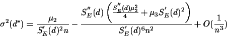 \begin{displaymath}\sigma^2(d^*) = \frac{\mu_2}{S_E^{'}(d)^2 n} -\frac{S_E^{''}(...
..._3 S_E^{'}(d)^2
\right)}{S_E^{'}(d)^6 n^2} + O(\frac{1}{n^3}) \end{displaymath}