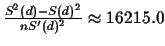 $\frac{S^2(d)-S(d)^2}{nS^{\prime}(d)^2} \approx 16215.0$