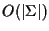 $O(\vert\Sigma\vert)$