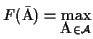 $F(\bar{\mbox{\rm A}}) = \max\limits_{\mbox{\rm A}\in \cal{A}}$