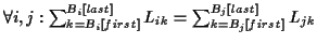 $\forall
i,j: \sum_{k=B_i[first]}^{B_i[last]} L_{ik} = \sum_{k=B_j[first]}^{B_j[last]} L_{jk}$