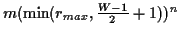 $m (\min(r_{max},\frac{W-1}{2} + 1))^n$